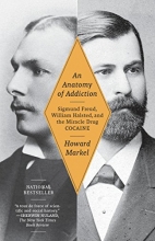 Cover art for An Anatomy of Addiction: Sigmund Freud, William Halsted, and the Miracle Drug, Cocaine