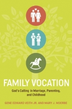 Cover art for Family Vocation: God's Calling in Marriage, Parenting, and Childhood