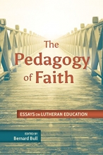 Cover art for The Pedagogy of Faith: Essays on Lutheran Education