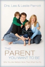 Cover art for The Parent You Want to Be: Who You Are Matters More Than What You Do