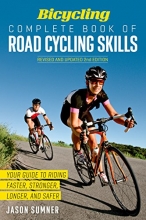 Cover art for Bicycling Complete Book of Road Cycling Skills: Your Guide to Riding Faster, Stronger, Longer, and Safer