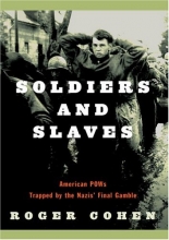 Cover art for Soldiers and Slaves: American POWs Trapped by the Nazis' Final Gamble