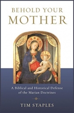 Cover art for Behold Your Mother: A Biblical and Historical Defense of the Marian Doctrines