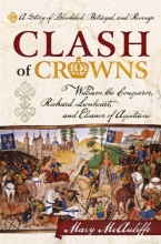 Cover art for Clash of Crowns: William the Conqueror, Richard Lionheart, and Eleanor of AquitaineA Story of Bloodshed, Betrayal, and Revenge