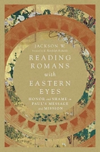 Cover art for Reading Romans with Eastern Eyes: Honor and Shame in Paul's Message and Mission