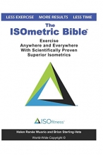 Cover art for The ISOmetric Bible: Exercise Anywhere with Scientifically Proven Isometrics