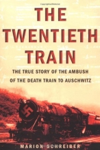 Cover art for The Twentieth Train: The True Story of the Ambush of the Death Train to Auschwitz