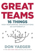 Cover art for Great Teams: 16 Things High Performing Organizations Do Differently