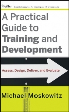 Cover art for A Practical Guide to Training and Development: Assess, Design, Deliver, and Evaluate