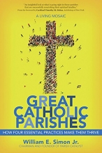 Cover art for Great Catholic Parishes: A Living Mosaic - How Four Essential Practices Make Them Thrive