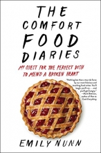 Cover art for The Comfort Food Diaries: My Quest for the Perfect Dish to Mend a Broken Heart