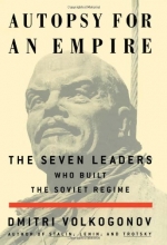 Cover art for Autopsy for an Empire : The Seven Leaders Who Built the Soviet Regime