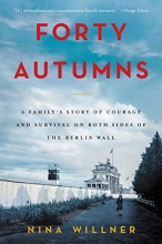Cover art for Forty Autumns: A Family's Story of Courage and Survival on Both Sides of the Berlin Wall