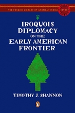 Cover art for Iroquois Diplomacy on the Early American Frontier (The Penguin Library of American Indian History)