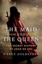 Cover art for The Maid and the Queen: The Secret History of Joan of Arc