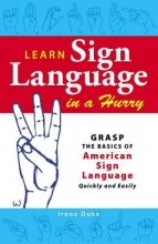 Cover art for Learn Sign Language in a Hurry: Grasp the Basics of American Sign Language Quickly and Easily