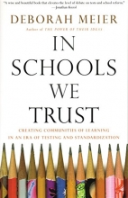 Cover art for In Schools We Trust: Creating Communities of Learning in an Era of Testing and Standardization