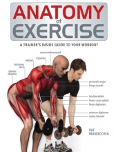 Cover art for Anatomy of Exercise: A Trainer's Inside Guide to Your Workout