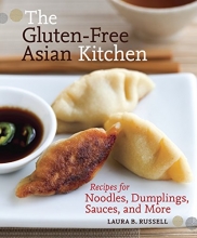 Cover art for The Gluten-Free Asian Kitchen: Recipes for Noodles, Dumplings, Sauces, and More