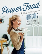 Cover art for Power Food: Original Recipes by Rens Kroes for Happy Healthy Living