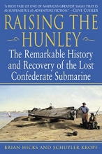 Cover art for Raising the Hunley: The Remarkable History and Recovery of the Lost Confederate Submarine
