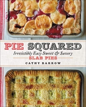 Cover art for Pie Squared: Irresistibly Easy Sweet & Savory Slab Pies
