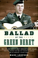 Cover art for Ballad of the Green Beret: The Life and Wars of Staff Sergeant Barry Sadler from the Vietnam War and Pop Stardom to Murder and an Unsolved, Violent Death