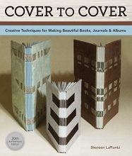 Cover art for Cover To Cover 20th Anniversary Edition: Creative Techniques For Making Beautiful Books, Journals & Albums