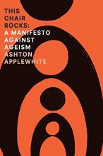 Cover art for This Chair Rocks: A Manifesto Against Ageism
