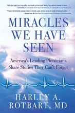 Cover art for Miracles We Have Seen: America's Leading Physicians Share Stories They Can't Forget