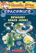 Cover art for Beware! Space Junk! (Geronimo Stilton Spacemice)