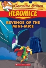 Cover art for Geronimo Stilton Heromice #11: Revenge of the Mini-Mice
