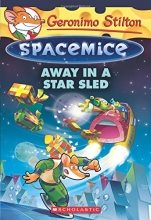 Cover art for Away in a Star Sled (Geronimo Stilton Spacemice #8)