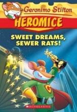Cover art for Geronimo Stilton Heromice #10: Sweet Dreams, Sewer Rats!