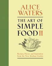 Cover art for The Art of Simple Food II: Recipes, Flavor, and Inspiration from the New Kitchen Garden