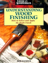 Cover art for Understanding Wood Finishing (American Woodworker)