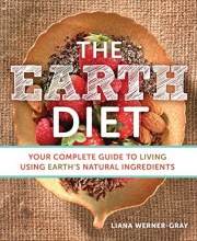 Cover art for The Earth Diet: Your Complete Guide to Living Using Earth's Natural Ingredients