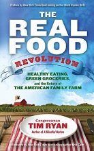 Cover art for The Real Food Revolution: Healthy Eating, Green Groceries, and the Return of the American Family Farm