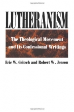 Cover art for Lutheranism: The Theological Movement and Its Confessional Writings