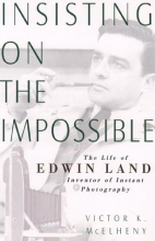 Cover art for Insisting On The Impossible: The Life Of Edwin Land (Sloan Technology Series)