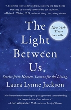 Cover art for The Light Between Us: Stories from Heaven. Lessons for the Living.