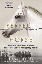 Cover art for The Perfect Horse: The Daring U.S. Mission to Rescue the Priceless Stallions Kidnapped by the Nazis