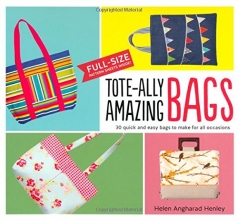 Cover art for Tote-ally Amazing Bags: 30 Quick and Easy Bags to Make for All Occasions