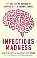 Cover art for Infectious Madness: The Surprising Science of How We "Catch" Mental Illness