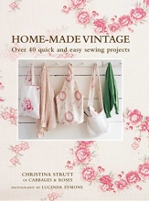Cover art for Home-Made Vintage: Over 40 quick and easy sewing projects