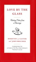 Cover art for Love by the Glass: Tasting Notes from a Marriage