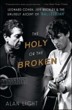 Cover art for The Holy or the Broken: Leonard Cohen, Jeff Buckley, and the Unlikely Ascent of "Hallelujah"