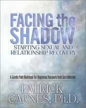 Cover art for Facing the Shadow: Starting Sexual and Relationship Recovery: A Gentle Path Workbook for Beginning Recovery from Sex Addiction