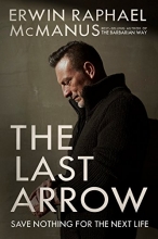 Cover art for The Last Arrow: Save Nothing for the Next Life