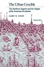 Cover art for The Urban Crucible: The Northern Seaports and the Origins of the American Revolution